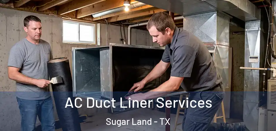 AC Duct Liner Services Sugar Land - TX