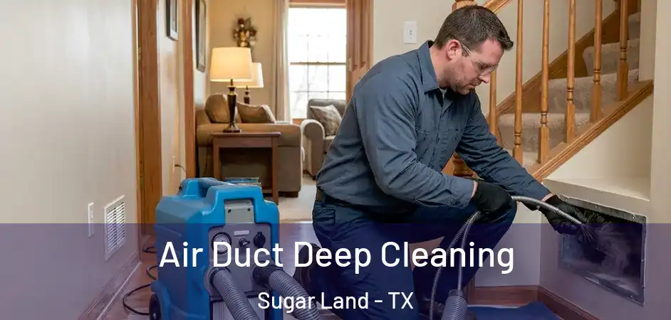 Air Duct Deep Cleaning Sugar Land - TX