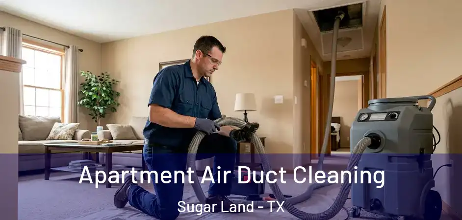 Apartment Air Duct Cleaning Sugar Land - TX
