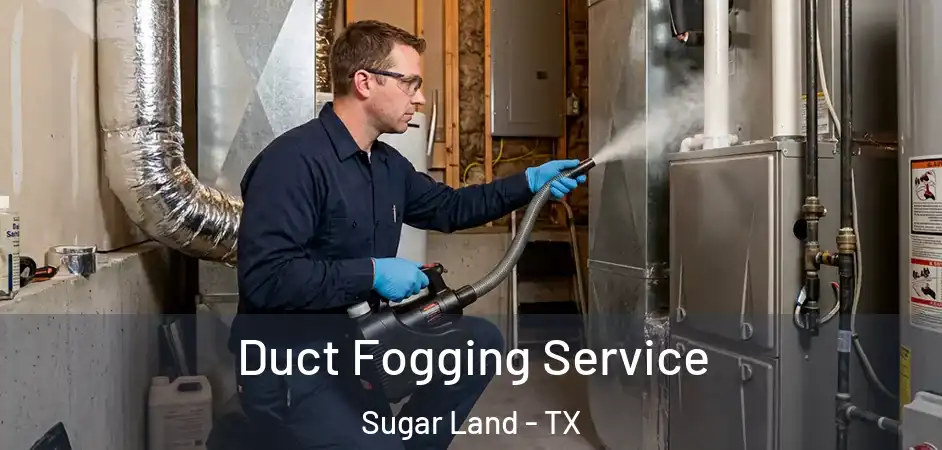 Duct Fogging Service Sugar Land - TX