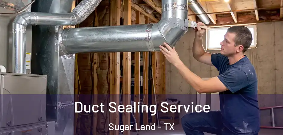 Duct Sealing Service Sugar Land - TX