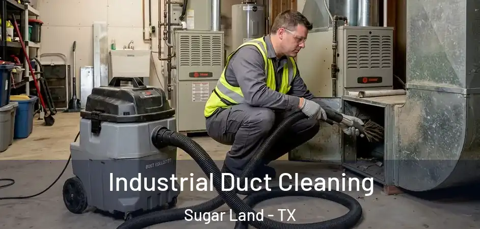 Industrial Duct Cleaning Sugar Land - TX